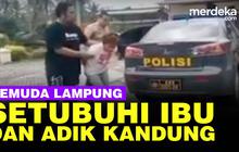 VIDEO: Kronologi Pemerkosaan Ibu dan Adik Kandung Oleh Pemuda di Lampung