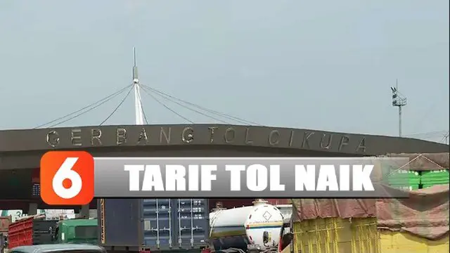 Sejumlah tol akan mengalalami kenaikan tarif menjelang akhir tahun 2019.