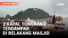 Cuaca Ekstrim Buat 2 Kapal Tongkang Terdampar di Belakang Masjid