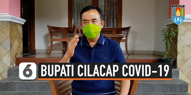 VIDEO: Bupati Cilacap Terkonfirmasi Covid-19. Ini Pesannya kepada Masyarakat