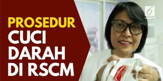 VIDEO: Ini Prosedur Cuci Darah di RSCM