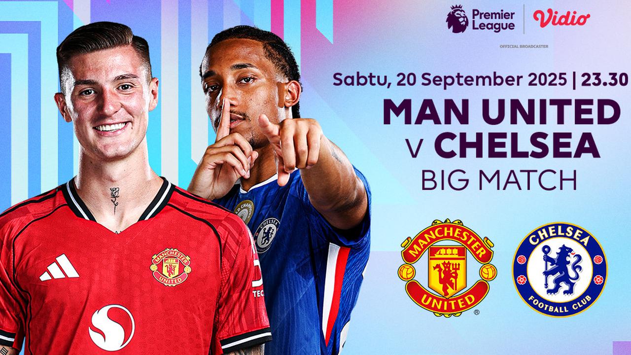 Nonton Premier League Manchester United vs Chelsea: Eksklusif di Vidio