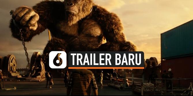 VIDEO: Trailer Film Godzilla Vs. Kong Dirilis, Bakal Tayang di Mana?