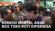 Anak Bos Toko Roti Jaktim Bakal Dites Psikologis