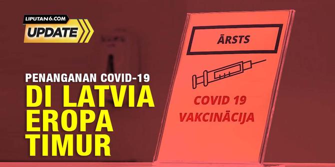 Liputan6 Update: Pandemi Covid-19 di Latvia, Eropa Timur