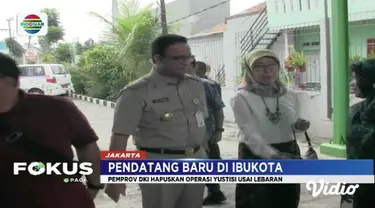 Gubernur Anies Baswedan hapuskan operasi yustisi bagi pendatang baru di Jakarta usai lebaran.