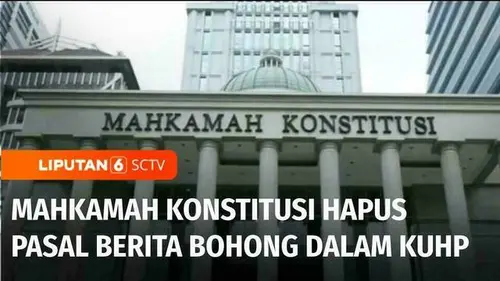 VIDEO: Mahkamah Konstitusi Hapus Pasal Berita Bohong dalam KUHP, Timbulkan Keonaran