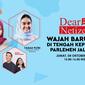 Bincang Dear Netizen 'Wajah Baru DPR di Tengah Kepungan Parlemen Jalanan'. Jumat, 4 Oktober 2019.