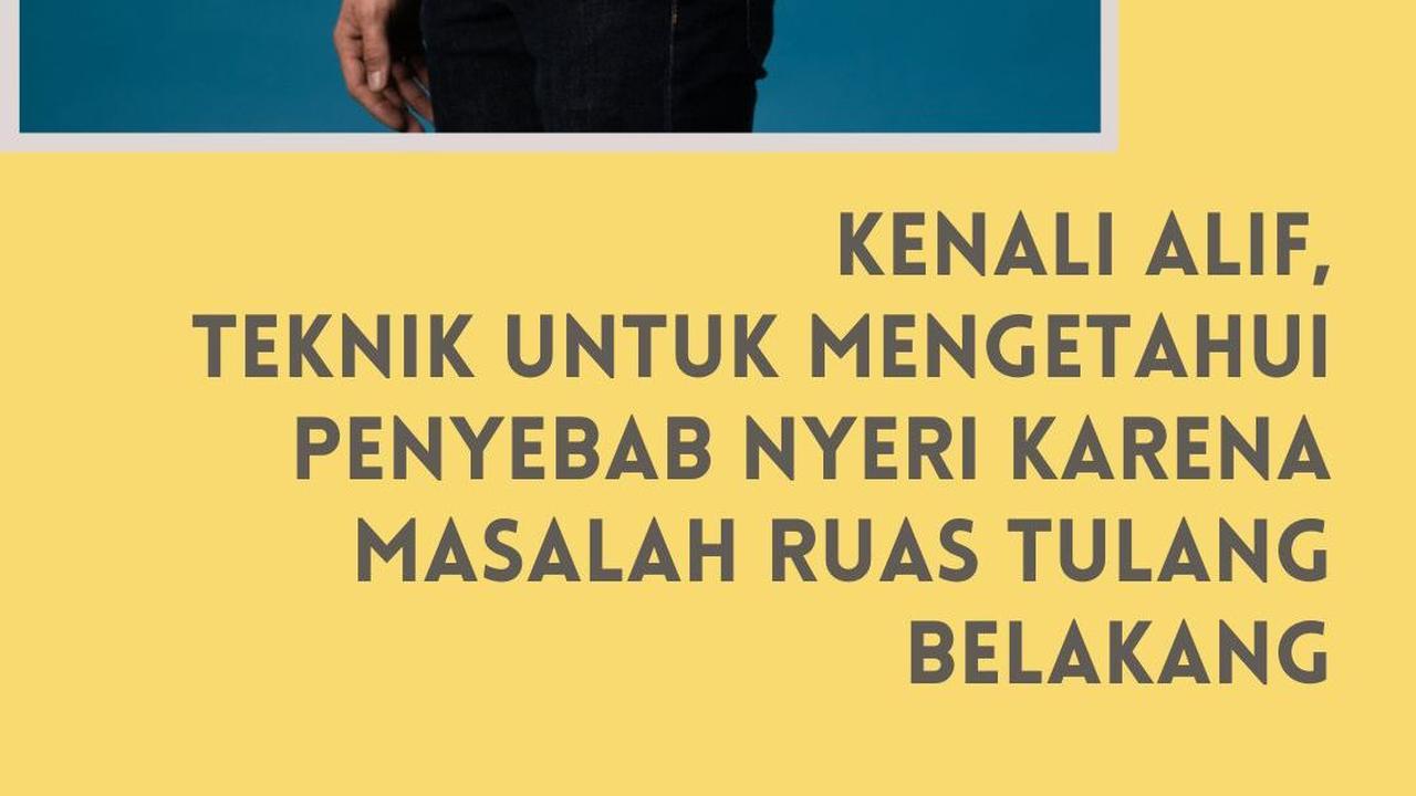 Kenali ALIF, Teknik untuk Mengetahui Penyebab Nyeri Karena Masalah Ruas Tulang Belakang