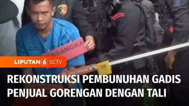 VIDEO: Rekonstruksi Kasus Pembunuhan Gadis Penjual Gorengan dan Tewas Dijerat Tali