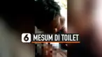 PASANGAN KEKASIH MESUM DI TOILET, SANG WANITA KESURUPAN SAAT DICIDUK