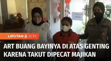 Seorang ART di Surabaya tega membuang bayi yang baru dilahirkannya ke atas genting rumah. Pelaku membuang darah dagingnya sendiri hanya karena takut dipecat sang majikan.