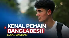 Elkan Baggott mengaku kenal dengan salah satu pemain Bangladesh jelang laga uji coba Timnas Indonesia.