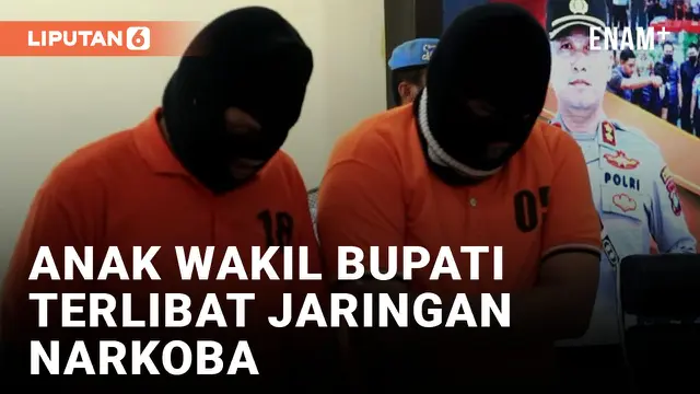 Anak Wakil Bupati Terlibat Jaringan Narkoba Internasional!