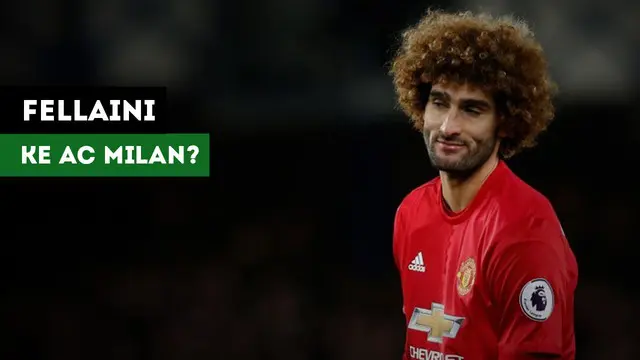 VIDEO: Marouane Fellaini akan Berlabuh ke AC Milan?