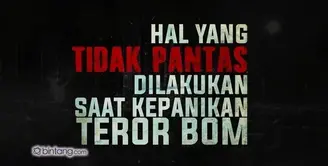 Hal yang Tidak Pantas Dilakukan Saat Kepanikan Bom Teror