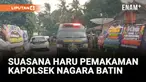 SUASANA HARU PEMAKAMAN KAPOLSEK NAGARA BATIN AKP LUSIYANTO, ISTRI KORBAN PELUK PETI JENAZAH ALMARHUM