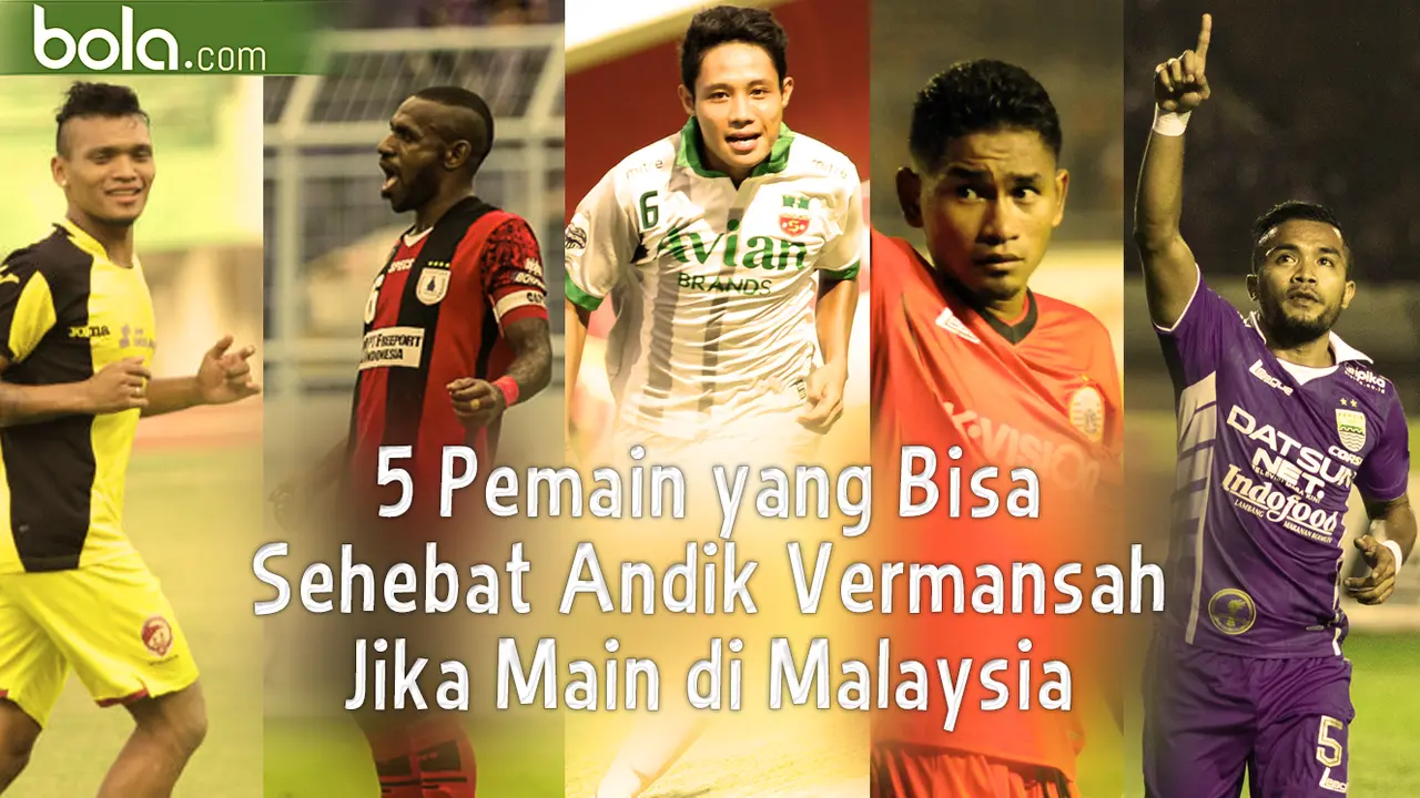 5 Pemain yang Bisa Sehebat Andik Vermansah Jika Main di Malaysia (Bola.com/Samsul Hadi)