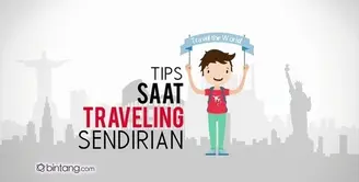 Tips Saat Traveling Sendirian