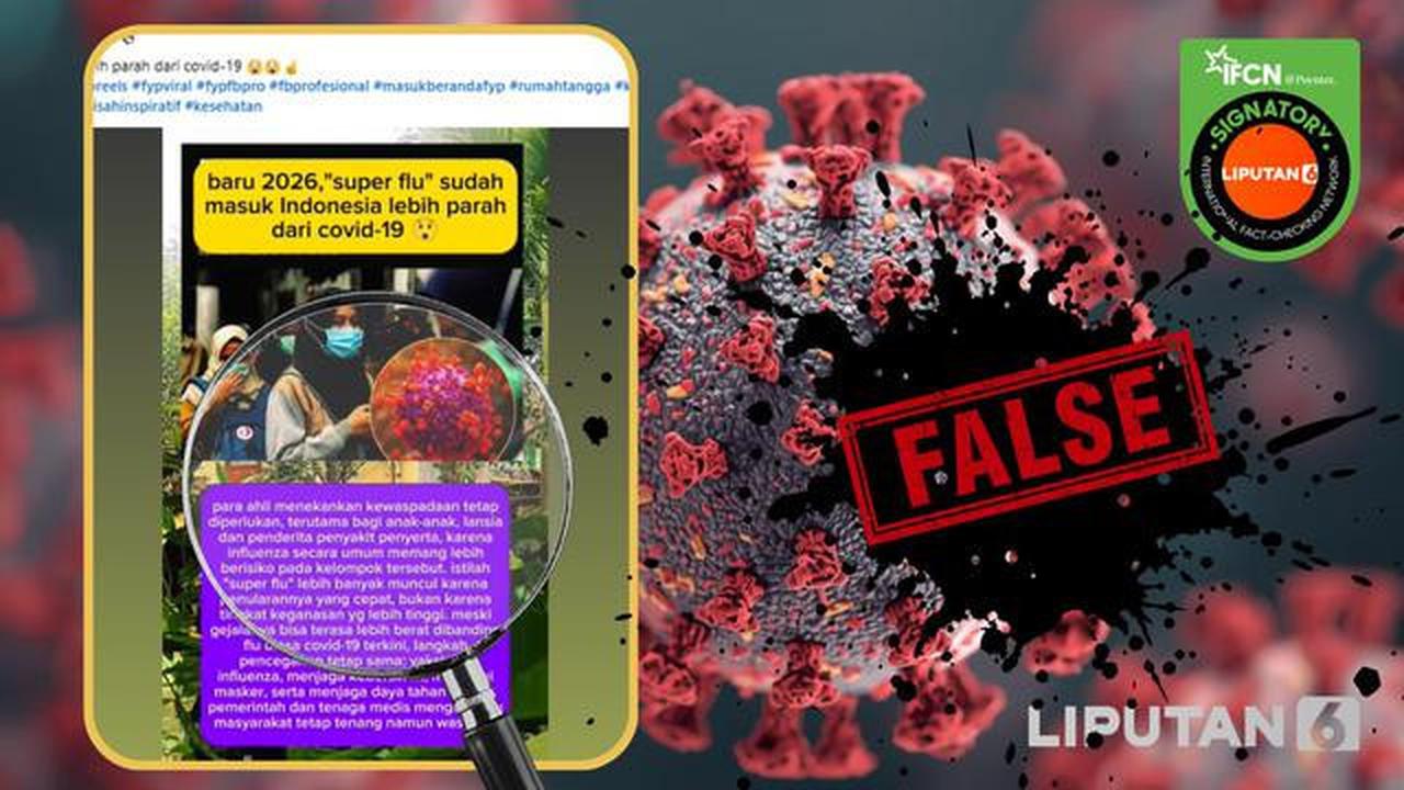 Cek Fakta, Benarkah Super Flu Virus Lebih Berbahaya dari Covid-19?