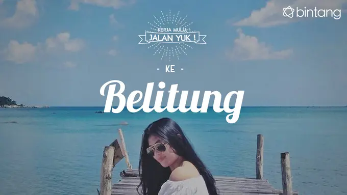 [Bintang] Kerja Mulu, Jalan Yuk!