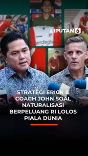 Strategi Erick & Coach John Soal Naturalisasi Berpeluang RI Lolos Piala Dunia