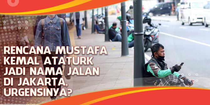 VIDEO Headline: Rencana Mustafa Kemal Ataturk Jadi Nama Jalan di Jakarta, Urgensinya?