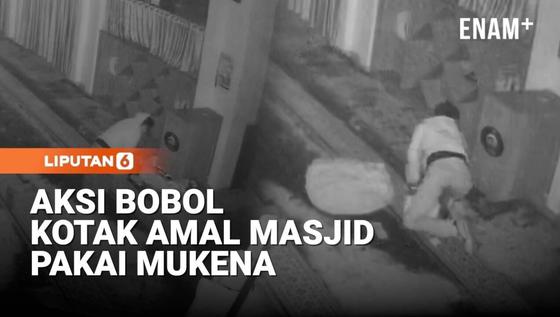 Detik-detik Maling Bobol Kotak Amal Masjid Pakai Mukena