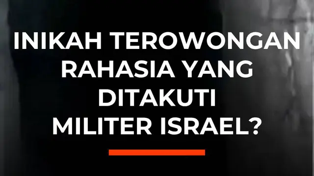 Inikah Terowongan Rahasia yang Ditakuti Militer Israel?