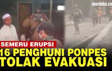 VIDEO: Viral, Seorang Pengurus Ponpes dan 15 Santri Tolak Evakuasi Saat Semeru Erupsi