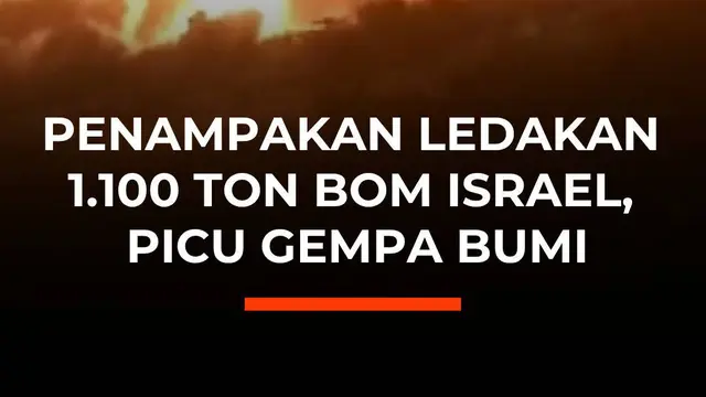 Penampakan Ledakan 1.100 Ton Bom Israel, Picu gempa Bumi