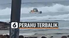 BARU BERLAYAR, PERAHU TERBALIK DIHANTAM OMBAK BESAR