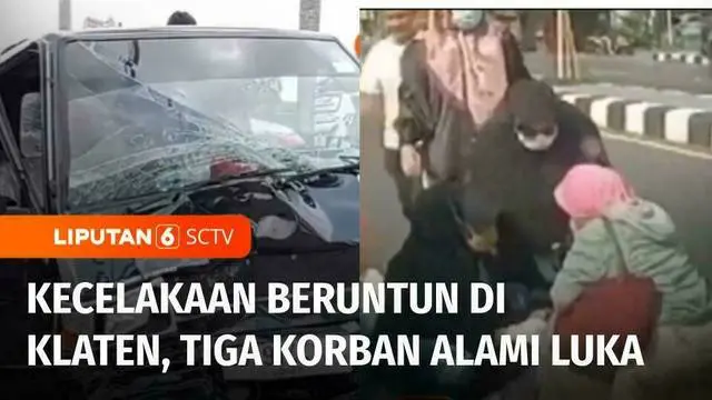 VIDEO: Tiga Orang Terluka Akibat Kecelakaan Beruntun di Klaten