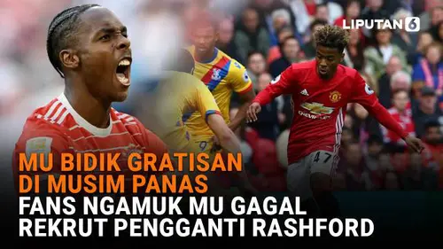 MU Bidik Gratisan di Musim Panas, Fans Ngamuk MU Gagal Rekrut Pengganti Rashford