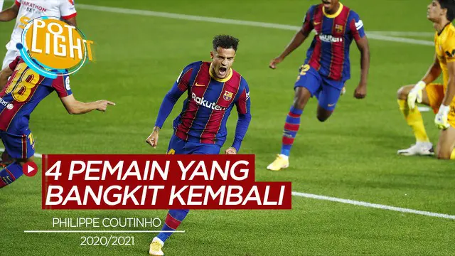 VIDEO: Termasuk Philippe Coutinho, Berikut 4 Pemain yang Bangkit di Musim 2020/2021