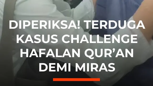 Diperiksa! Terduga Kasus Challenge Hafalan Qur'an Demi Miras