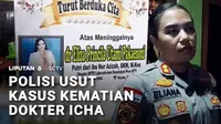 Polisi mendalami kasus kematian dokter Icha yang diduga dipicu depresi berat setelah mengalami intimidasi dari tiga anggota DPRD. Petugas akan meminta keterangan sejumlah tenaga medis yang bertugas bersama dokter Icha saat kejadian.