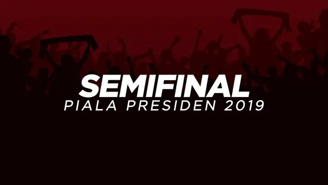 Empat tim memastikan lolos ke babak semifinal Piala Presiden 2019 yang akan bergulir mulai 2-6 April 2019.