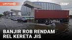 Rel Kereta JIS Masih Terendam Banjir Rob