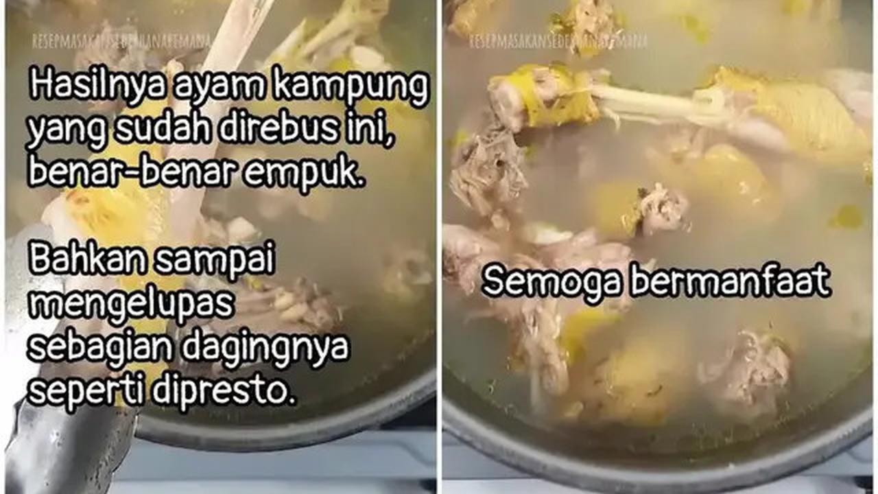 Cara Memasak Ayam Kampung Agar Empuk Tanpa Presto, Hanya 15 Menit