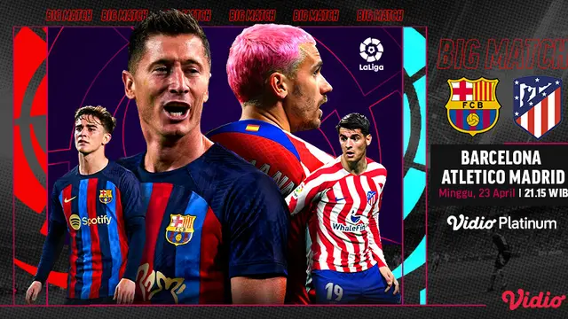 Link Live Streaming Liga Spanyol : Barcelona Vs Atletico Madrid di Vidio Pekan Ini