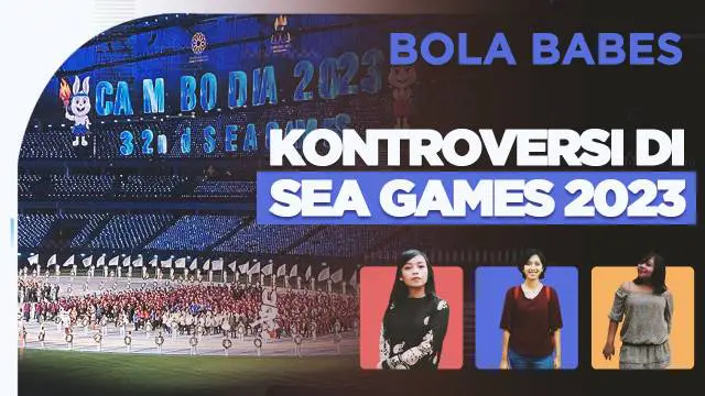 Berita video Bola Babes kali ini membahas sederet kontroversi yang terjadi di SEA Games 2023.