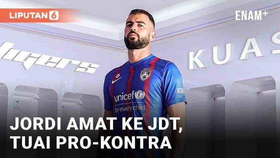 VIDEO: Jordi Amat ke JDT, Tuai Pro-Kontra Suporter Timnas Indonesia