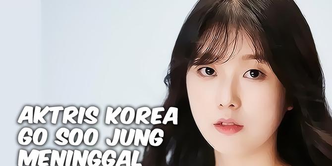 VIDEO TOP 3: Aktris Korea Go Soo Jung Meninggal