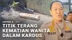 Misteri pembunuhan wanita yang jasadnya terbungkus kardus, di Bandung, Jawa Barat, terkuak dalam waktu singkat. Pria yang diduga membunuh korban ditangkap kurang dari 6 jam.