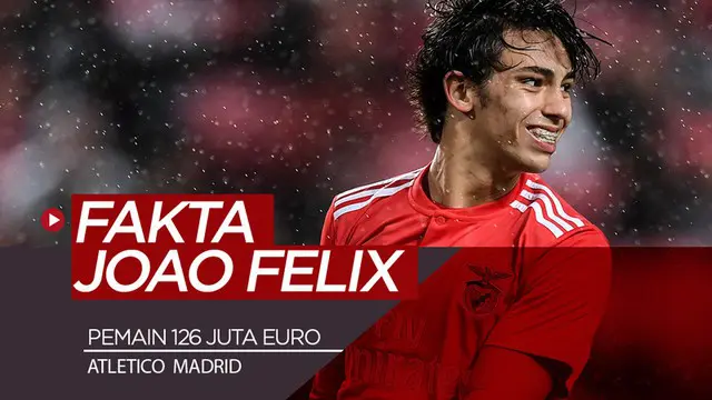 VIDEO: Fakta-Fakta Menarik Joao Felix, Pemain Termahal Atletico Madrid