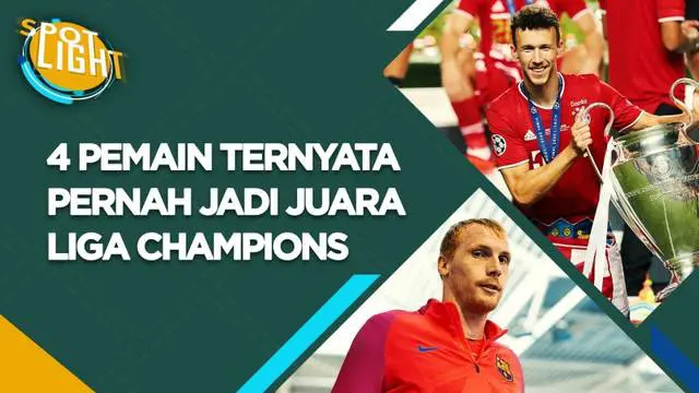 Berita video spotlight kali ini membahas tentang empat pemain yang yang membuat anda bakal kaget, ternyata pernah jadi juara Liga Champions.