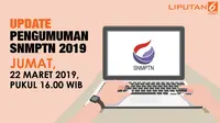Banner Update Pengumuman SNMPTN 2019. (Liputan6.com/Triyasni)