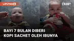 Seorang ibu tega memberikan kopi sachet untuk anaknya yang berusia 7 bulan viral di media sosial