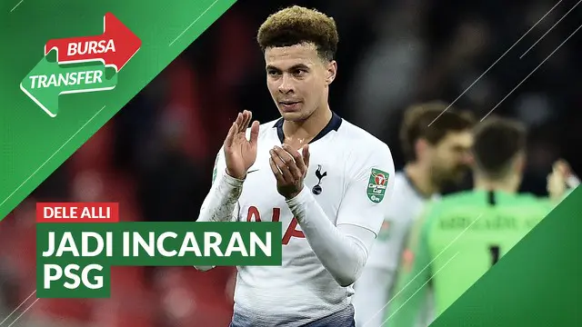 VIDEO Bursa Transfer: Jarang Mendapat Kesempatan Bermain di Tottenham Hotspur, Dele Alli Diincar PSG